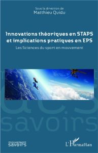 Innovations théoriques en STAPS et implications pratiques en EPS. Les sciences du sport en mouvement - Quidu Matthieu - Berthoz Alain