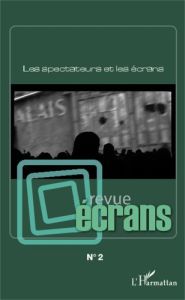 Revue écrans N° 2 : Les spectateurs et les écrans - Barnier Martin - Esquenazi Jean-Pierre