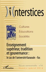 Interstices N°4 : Enseignement supérieur, tradition et gouvernance : le cas de l'université Karaouï - Melyani Mohammed