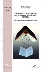 Cahiers du Cirhill N° 40 : Recension et réutilisation des savoirs et savoir-faire culturels. Les cat - Lévêque Daniel