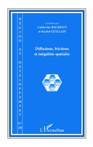 Région et Développement N°38-2014 : Diffusions, frictions et inégalités spatiales - Baumont Catherine - Guillain Rachel