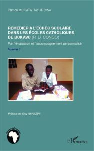 Remédier à l'échec scolaire dans les écoles catholiques de Bukavu (RD Congo). Par l'évaluation et l' - Mukata Bayongwa Patrice - Avanzini Guy