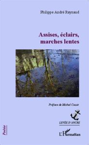 Assises, éclairs, marches lentes - Raynaud Philippe André - Cassir Michel