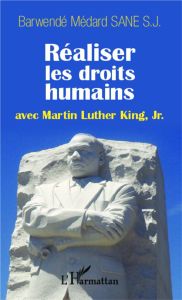 Réaliser les droits humains avec Martin Luther King Jr. - Sané Barwendé Médard