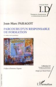 Parcours d'un responsable de formation. Du métier vers la profession - Paragot Jean-Marc - Zapata Antoine