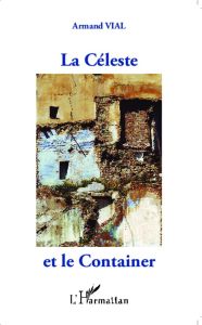 La Céleste et le Container - Vial Armand