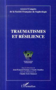 Traumatismes et résilience. 46e Congrès de la Société Française de Sophrologie - Fortuna Jean-François - Chatillon Claude - Terk-Ch