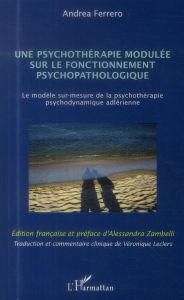 Une psychothérapie modulée sur le fonctionnement psychopathologique. Le modèle sur-mesure de la psyc - Ferrero Andrea - Zambelli Alessandra - Leclers Vér