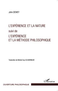 L'expérience et la nature. Suivi de L'expérience et la méthode philosophique - Dewey John - Gouverneur Michel Guy