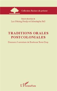 Traditions orales postcoloniales. Discours d'ouverture de Boubacar Boris Diop - Fotsing Fondjo Luc - Fall Moustapha