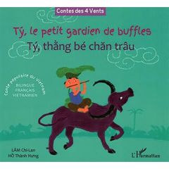 Ty, le petit gardien de buffles. Conte populaire du Vietnam, Edition bilingue français-vietnamie - Hung Hô Thành - Lam Chi-Lan