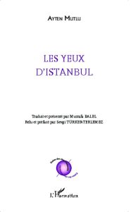 Les yeux d'Istanbul. Edition bilingue français-turc - Mutlu Ayten - Balel Mustafa - Türker-Terlemez Sevg