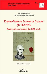 Etienne-François Dutour de Salvert (1711-1789). Un physicien auvergnat du XVIIIe siècle - Crépel Pierre - Ehrard Jean - Passeron Irène