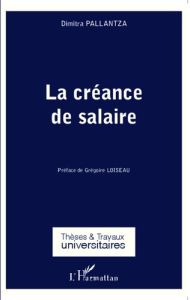 La créance de salaire - Pallantza Dimitra - Loiseau Grégoire