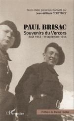 Souvenirs du Vercors. Août 1943 - 8 septembre 1944 - Brisac Paul - Dereymez Jean-William - Huillier Dan