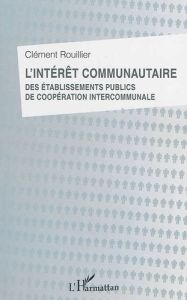 L'intérêt communautaire des établissements publics de coopération intercommunale - Rouillier Clément