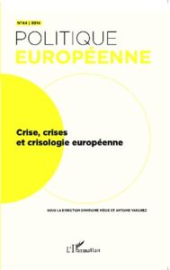 Politique européenne N° 44 : Crise, crises et crisologie européenne - Mégie Antoine - Vauchez Antoine