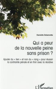 Qui a peur de la nouvelle peine sans prison ? Ajouter du "lien" et non du "rang" pour réussir la con - Delamotte Danielle