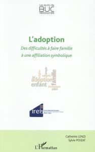 L'adoption. Des difficultés à faire famille à une affiliation symbolique - Lenzi Catherine - Poizat Sylvie - Gonnu Christine