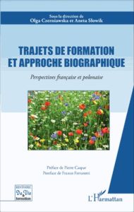 Trajets de formation et approche biographique. Perspectives française et polonaise - Czerniawska Olga - Slowik Aneta - Caspar Pierre -