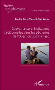 Gouvernance et institutions traditionnelles dans les pêcheries de l'Ouest du Burkina Faso - Toe Patrice - Sanon Vincent-Paul