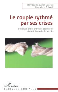 Le couple rythmé par ses crises. Un regard croisé entre une sociologue et une thérapeute de famille - Bawin-Legros Bernadette - Schrod Hannelore