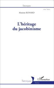 L'héritage du jacobinisme - Renard Maxime