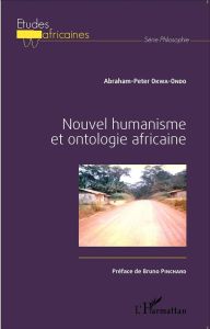 Nouvel humanisme et ontologie africaine - Okwa-Ondo Abraham-Peter - Pinchard Bruno