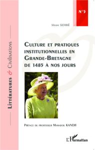 Culture et pratiques institutionnelles en Grande-Bretagne de 1485 à nos jours - Sidibé Mody - Kandji Mamadou