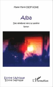 Alba. Des ténèbres vers la lumière - Diop Kone Mame Marie