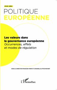 Politique européenne N° 45/2014 : Les valeurs dans la gouvernance européenne. Occurences, effets et - Foret François - Littoz-Monnet Annabelle