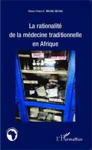 La rationalité de la médecine traditionnelle en Afrique - Mvone Ndong Simon-Pierre