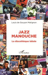 Jazz manouche. La discothèque idéale - Gouyon Matignon Louis de