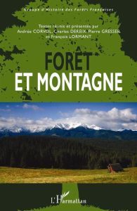 Forêt et montagne. Actes du colloque international organisé au Palais des congrès de Chambéry, du 12 - Corvol Andrée - Dereix Charles - Gresser Pierre -