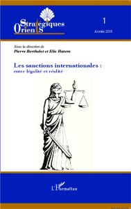 Orients stratégiques N° 1/2015 : Les sanctions internationales : entre légalité et réalité - Berthelot Pierre - Hatem Elie - Boutros-Ghali Bout