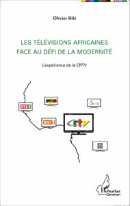 Les télévisions africaines face au défi de la modernité. L'expérience de la CRTV - Bilé Olivier