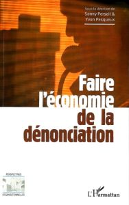 Faire l'économie de la dénonciation - Perseil Sonny - Pesqueux Yvon