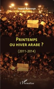 Printemps ou hiver arabe ? (2011-2014) - Kerdoudi Jawad