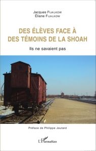 Des élèves face à des témoins de la Shoah. Ils ne savaient pas - Fijalkow Jacques - Fijalkow Eliane - Joutard Phili