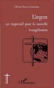 L'argent : un impératif pour la nouvelle évangélisation - Nkulu Kabamba Olivier