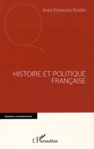 Histoire et politique française - Kesler Jean-François