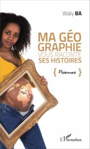 Ma géographie vous raconte ses histoires - Ba Waly