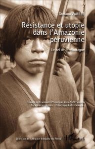 Résistance et utopie dans l'Amazonie péruvienne. Le sel de la montagne - Varese Stefano - Pappens Jean-Noël