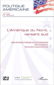 Politique américaine N° 25/2015 : L'Amérique du Nord, versant sud. Libre-échange et régime socio-éco - Cohen James