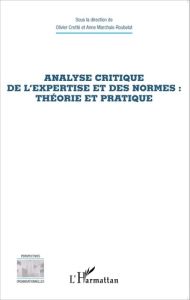 Analyse critique de l'expertise et des normes : théorie et pratique - Cretté Olivier - Marchais-Roubelat Anne