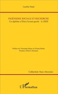 Ingénierie sociale et recherche. Un diplôme d'Etat d'avant-garde : le DEIS - Naud Laetitia - Bayer Véronique - Rurka Anna - Dro