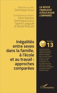 Raisons, comparaisons, éducations N° 13, Juillet 2015 : Inégalités entre sexes dans la famille, à l' - Gamess Eline - Groux Dominique - Langouët Gabriel