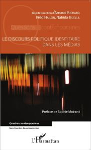 Le discours politique identitaire dans les médias - Richard Arnaud - Hailon Fred - Guellil Nahida - Mo