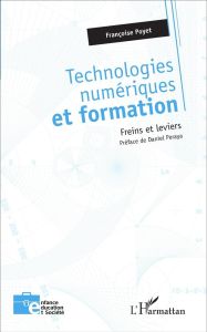 Technologies numériques et formation. Freins et leviers - Poyet Françoise - Peraya Daniel