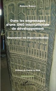 Dans les engrenages d'une ONG internationale de développement - Rubino Roberta - Le Rest Pascal